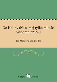 Do Haliny (Na samej tylko miłości wspomnienie...) - Jan Maksymilian Fredro - ebook