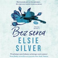 Bez serca. Chestnut Springs. Tom 2 - Elsie Silver - audiobook