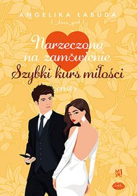 Narzeczona na zamówienie. Szybki kurs miłości. Część 2 - Angelika Łabuda - ebook