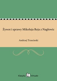 Żywot i sprawy Mikołaja Reja z Nagłowic - Andrzej Trzecieski - ebook