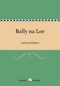 Bally na Lee - Anthony Raftery - ebook