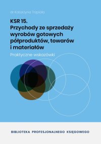 KSR 15. Przychody ze sprzedaży wyrobów gotowych półproduktów, towarów i materiałów - dr Katarzyna Trzpioła - ebook