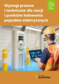 Wymogi prawne i techniczne dla stacji i punktów ładowania pojazdów elektrycznych - Artur Henning - ebook