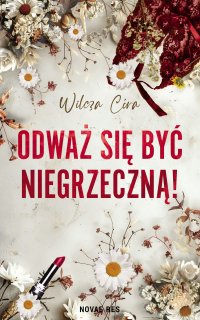 Odważ się być NIEgrzeczną! - Wilcza Córa - ebook