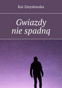 Gwiazdy nie spadną - Kat Zmysłowska - ebook