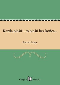 Każda pieśń – to pieśń bez końca... - Antoni Lange - ebook