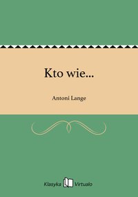 Kto wie... - Antoni Lange - ebook