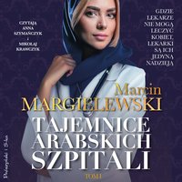 Tajemnice arabskich szpitali. Tom 1 - Marcin Margielewski - audiobook