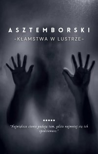 Kłamstwa w lustrze - Przemysław Asztemborski - ebook