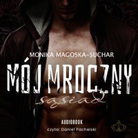 Mój mroczny sąsiad - Monika Magoska-Suchar - audiobook