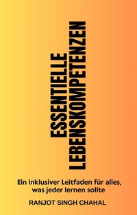Essentielle Lebenskompetenzen - Ranjot Singh Chahal - ebook