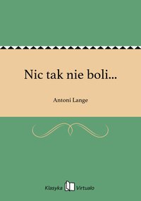 Nic tak nie boli... - Antoni Lange - ebook