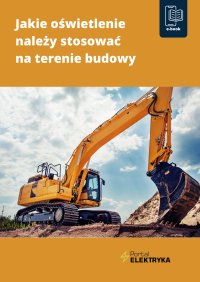 Jakie oświetlenie należy stosować na terenie budowy - mgr inż. Janusz Strzyżewski - ebook