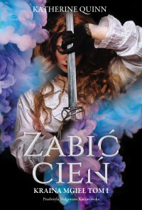 Zabić cień. Kraina mgieł. Tom 1 - Katherine Quinn - ebook