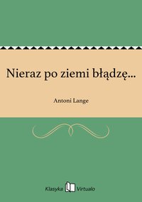 Nieraz po ziemi błądzę... - Antoni Lange - ebook