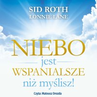 Niebo jest wspanialsze niż myślisz - Sir Roth - audiobook