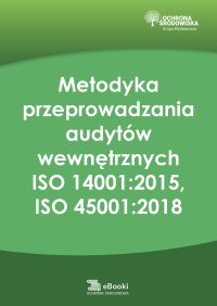 Metodyka przeprowadzania audytów wewnętrznych ISO 14001:2015, ISO 45001:2018 - Aleksandra Koriat - ebook