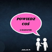 Powiedz coś - o rozmowie - Julia Pociejkin - ebook