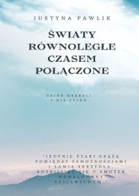 Światy równoległe czasem połączone - Justyna Pawlik - ebook