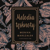 Melodia tęsknoty - Monika Marszałek - audiobook