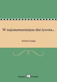W najcmentarniejsze dni żywota... - Antoni Lange - ebook