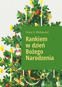 Rankiem w dzień Bożego Narodzenia - Grace Richmond - ebook