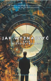 Jak wyznaczać cele w życiu i biznesie - Maciej Butyłow - ebook