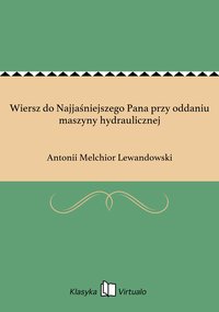 Wiersz do Najjaśniejszego Pana przy oddaniu maszyny hydraulicznej - Antonii Melchior Lewandowski - ebook