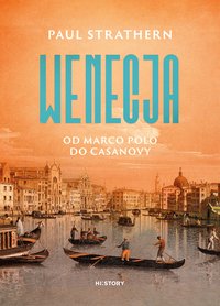 Wenecja. Od Marco Polo do Casanovy - Paul Strathern - ebook