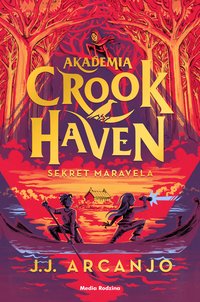 Akademia Crookhaven. Sekret Maravela - J.J. Arcanjo - ebook