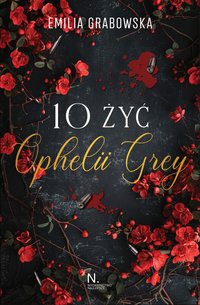 10 żyć Opheli Grey - Emilia Grabowska - ebook