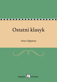 Ostatni klasyk - Artur Oppman - ebook