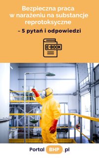 Bezpieczna praca w narażeniu na substancje reprotoksyczne – 5 pytań i odpowiedzi - Opracowanie zbiorowe - ebook