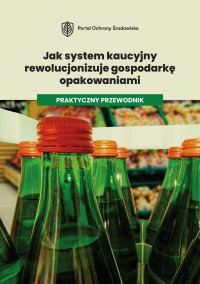 Jak system kaucyjny rewolucjonizuje gospodarkę opakowaniami. Praktyczny przewodnik - Opracowanie zbiorowe - ebook