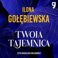 Twoja tajemnica - Ilona Gołębiewska - audiobook