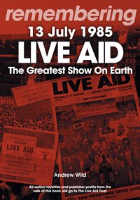 Remembering Live Aid 13 July 1985 - Andrew Wild - ebook