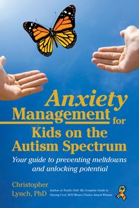 Anxiety Management for Kids on the Autism Spectrum - Christopher Lynch - ebook