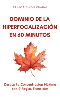 Dominio de la Hiperfocalización en 60 Minutos - Ranjot Singh Chahal - ebook