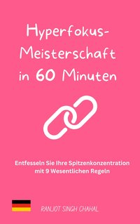 Hyperfokus-Meisterschaft in 60 Minuten - Ranjot Singh Chahal - ebook