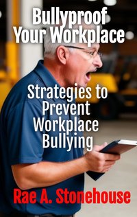 Bullyproof Your Workplace - Rae A. Stonehouse - ebook