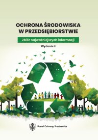 Ochrona środowiska w przedsiębiorstwie. Zbiór najważniejszych informacji - Opracowanie zbiorowe - ebook