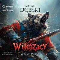 Wilkozacy. Tom 1. Wilcze prawo - Rafał Dębski - audiobook