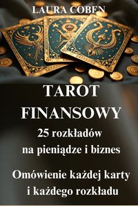 TAROT FINANSOWY.  25  ROZKŁADÓW  NA  PIENIĄDZE  I  BIZNES - LAURA COBEN - ebook