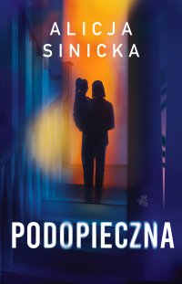 Podopieczna - Alicja Sinicka - ebook