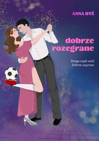 Dobrze rozegrane. Dobrze zagrane. Tom 2 - Ryś Anna - ebook