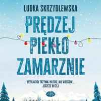 Prędzej piekło zamarznie - Ludka Skrzydlewska - audiobook