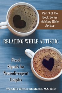 Relating While Autistic - Wendela Whitcomb Marsh - ebook