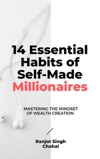 14 Essential Habits of Self-Made Millionaires - Ranjot Singh Chahal - ebook