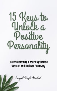 15 Keys to Unlock a Positive Personality - Ranjot Singh Chahal - ebook