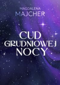 Cud grudniowej nocy - Magdalena Majcher - ebook